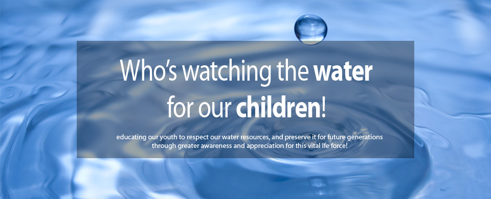 Who's Watching the water for our children